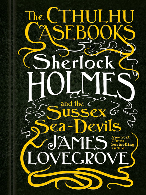 Title details for Sherlock Holmes and the Sussex Sea-Devils by James Lovegrove - Available
